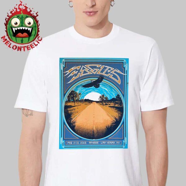 Eagles Official Poster At Sphere In Las Vegas NV On February 21th And 22th 2025 Unisex T-Shirt