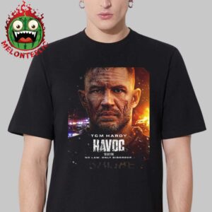 First Poster For Havoc No Law Only Disorder Tom Hardy Only On Netflix April 25th 2025 Unisex T-Shirt