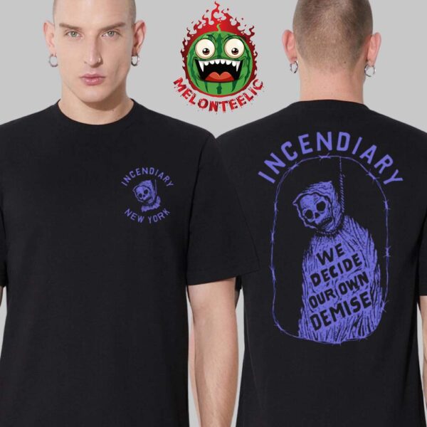 Incendiary Band Our Demise Ctwytap Color Way Tee Two Sides Unisex T-Shirt