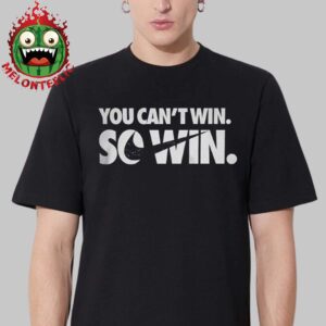 Nike So Win You Cant Win Unisex T-Shirt