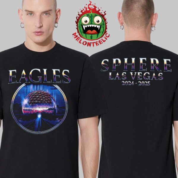 Eagles At Sphere In Las Vegas 2024-2025 Two Sides Unisex T-Shirt