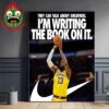 LeBron James They Can Talk About Greatness I’m Writing The Book On It Nike Tribute LeBron James NBA Home Decor Poster Canvas